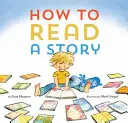 Cum să citești o poveste: (Carte ilustrată pentru copii, carte ilustrată pentru copii, cărți de grădiniță de citit cu voce tare) - How to Read a Story: (Illustrated Children's Book, Picture Book for Kids, Read Aloud Kindergarten Books)