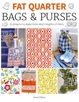 Fat Quarter: Genți și poșete: 25 de proiecte de realizat din bucăți scurte de țesătură - Fat Quarter: Bags & Purses: 25 Projects to Make from Short Lengths of Fabric