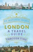 Londra - Un ghid de călătorie prin timp - London - A Travel Guide Through Time
