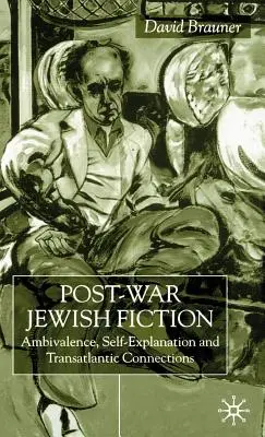 Ficțiunea evreiască postbelică: Ambivalență, autoexplicare și conexiuni transatlantice - Post-War Jewish Fiction: Ambivalence, Self Explanation and Transatlantic Connections