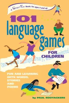 101 Jocuri lingvistice pentru copii: Distracție și învățare cu cuvinte, povești și poezii - 101 Language Games for Children: Fun and Learning with Words, Stories and Poems