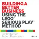 Construirea unei afaceri mai bune folosind metoda Lego Serious Play - Building a Better Business Using the Lego Serious Play Method