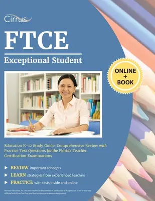 FTCE Exceptional Student Education K-12 Ghid de studiu: Revizuire cuprinzătoare cu întrebări de testare practică pentru examenele de certificare a profesorilor din Florida - FTCE Exceptional Student Education K-12 Study Guide: Comprehensive Review with Practice Test Questions for the Florida Teacher Certification Examinati