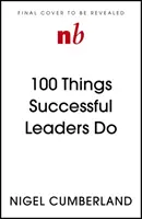 100 de lucruri pe care le fac liderii de succes: Little Lessons in Leadership (Mici lecții de leadership) - 100 Things Successful Leaders Do: Little Lessons in Leadership