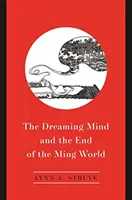 Mintea visătoare și sfârșitul lumii Ming - The Dreaming Mind and the End of the Ming World