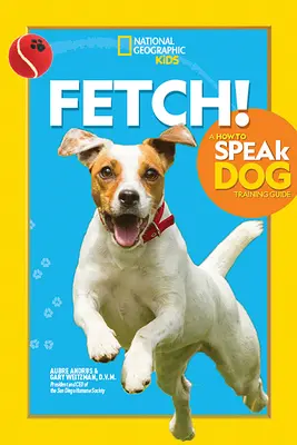 Fetch! un ghid de dresaj al câinilor cum să vorbească - Fetch! a How to Speak Dog Training Guide
