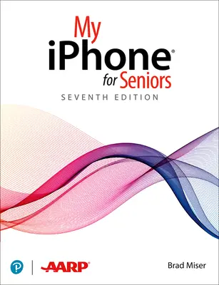 My iPhone for Seniors (acoperă toate iPhone-urile care rulează IOS 14, inclusiv noua familie Series 12) - My iPhone for Seniors (Covers All iPhone Running IOS 14, Including the New Series 12 Family)