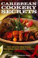 Secretele bucătăriei din Caraibe - Cum să gătești 100 dintre cele mai populare mâncăruri din Indiile de Vest, Cajun și Creole - Caribbean Cookery Secrets - How to Cook 100 of the Most Popular West Indian, Cajun and Creole Dishes