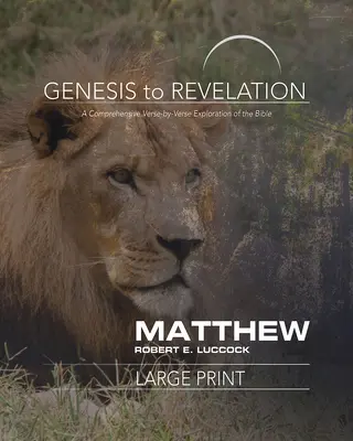 De la Geneză la Apocalipsă: Cartea participantă Matei: O explorare cuprinzătoare a Bibliei verset cu verset - Genesis to Revelation: Matthew Participant Book: A Comprehensive Verse-By-Verse Exploration of the Bible