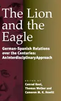Leul și vulturul: Relațiile germano-spaniole de-a lungul secolelor: O abordare interdisciplinară - The Lion and the Eagle: German-Spanish Relations Over the Centuries: An Interdisciplinary Approach
