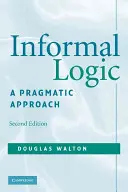 Informal Logic: O abordare pragmatică - Informal Logic: A Pragmatic Approach
