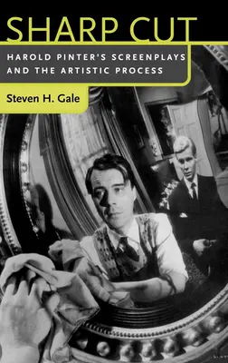Sharp Cut: Scenariile lui Harold Pinter și procesul artistic - Sharp Cut: Harold Pinter's Screenplays and the Artistic Process