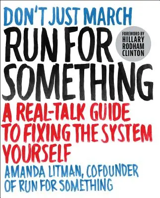 Aleargă pentru ceva: Un ghid real pentru a repara singur sistemul - Run for Something: A Real-Talk Guide to Fixing the System Yourself