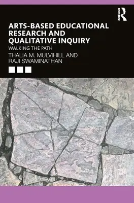Cercetarea educațională bazată pe artă și investigația calitativă: Parcurgerea drumului - Arts-Based Educational Research and Qualitative Inquiry: Walking the Path