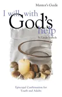 Voi, cu ajutorul lui Dumnezeu Ghidul Mentorului: Confirmarea episcopală pentru tineri și adulți - I Will, with God's Help Mentor Guide: Episcopal Confirmation for Youth and Adults