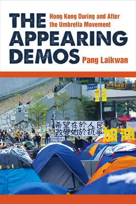 Demosul aparent: Hong Kong în timpul și după mișcarea Umbrella - The Appearing Demos: Hong Kong During and After the Umbrella Movement