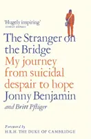 Străinul de pe pod: Călătoria mea de la disperarea sinucigașă la speranță - The Stranger on the Bridge: My Journey from Suicidal Despair to Hope