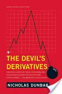 Derivatele diavolului: The Untold Story of the Slick Traders and Hapless Regulators Who Almost Blew Up Wall Street ... an - The Devil's Derivatives: The Untold Story of the Slick Traders and Hapless Regulators Who Almost Blew Up Wall Street . . . an