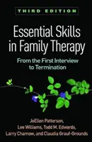 Competențe esențiale în terapia de familie, ediția a treia: De la primul interviu până la încheiere - Essential Skills in Family Therapy, Third Edition: From the First Interview to Termination
