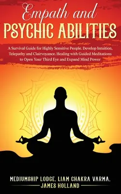 Abilități empatice și psihice: A Survival Guide for Highly Sensitive People (Ghid de supraviețuire pentru persoanele foarte sensibile). Develop Intuition, Telepathy, and Clairvoyance. Vindecarea cu ajutorul mediilor ghidate - Empath and Psychic Abilities: A Survival Guide for Highly Sensitive People. Develop Intuition, Telepathy, and Clairvoyance. Healing with Guided Medi