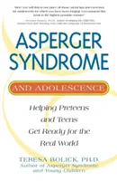 Sindromul Asperger și adolescența: Ajutându-i pe preadolescenți și adolescenți să se pregătească pentru lumea reală - Asperger Syndrome and Adolescence: Helping Preteens and Teens Get Ready for the Real World