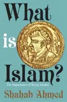 Ce este islamul? Importanța de a fi islamic - What Is Islam?: The Importance of Being Islamic