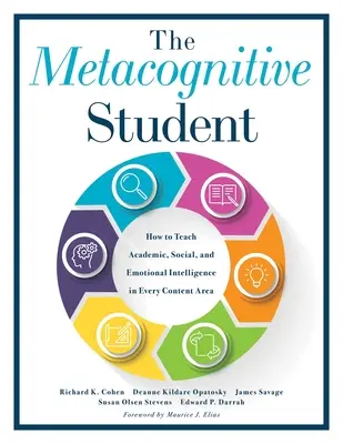 Elevul metacognitiv: Cum să predați inteligența academică, socială și emoțională în fiecare domeniu de conținut (Your Guide to Metacognitive Instructi - The Metacognitive Student: How to Teach Academic, Social, and Emotional Intelligence in Every Content Area (Your Guide to Metacognitive Instructi