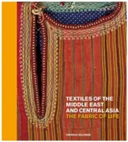 Textilele din Orientul Mijlociu și Asia Centrală: Țesătura vieții - Textiles of the Middle East and Central Asia: The Fabric of Life