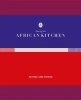 Out of an African Kitchen (Din bucătăria africană): Recipies and Stories (Rețete și povești) - Out of an African Kitchen: Recipies and Stories
