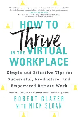 How to Thrive in the Virtual Workplace (Cum să prosperați la locul de muncă virtual): Sfaturi simple și eficiente pentru o muncă la distanță de succes, productivă și împuternicită - How to Thrive in the Virtual Workplace: Simple and Effective Tips for Successful, Productive, and Empowered Remote Work