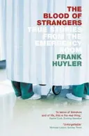 Sângele străinilor - Povești adevărate din camera de urgență - Blood of Strangers - True Stories from the Emergency Room