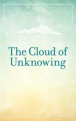 Norul necunoașterii (The Cloud of Unknowing) - The Cloud of Unknowing