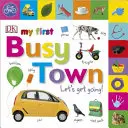 Primul meu oraș plin de viață Să mergem - My First Busy Town Let's Get Going