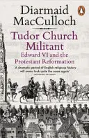 Biserica Militantă Tudor - Edward al VI-lea și Reforma Protestantă - Tudor Church Militant - Edward VI and the Protestant Reformation