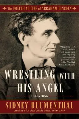 Lupta cu îngerul său, 2: Viața politică a lui Abraham Lincoln Vol. II, 1849-1856 - Wrestling with His Angel, 2: The Political Life of Abraham Lincoln Vol. II, 1849-1856