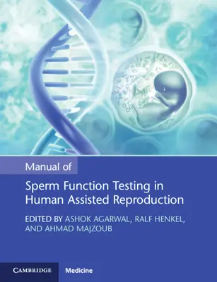 Manual de testare a funcției spermei în reproducerea umană asistată - Manual of Sperm Function Testing in Human Assisted Reproduction