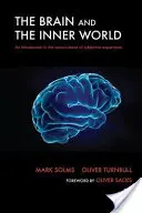 Creierul și lumea interioară: O introducere în neuroștiința experienței subiective (An Introduction to the Neuroscience of Subjective Experience) - The Brain and the Inner World: An Introduction to the Neuroscience of Subjective Experience