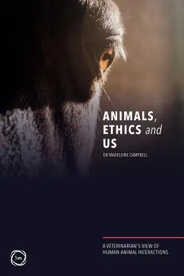Animalele, etica și noi: Punctul de vedere al unui veterinar asupra interacțiunilor dintre om și animale - Animals, Ethics and Us: A Veterinary's View of Human-Animal Interactions