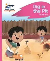 Planeta lecturii - Dig in the Pit - Roz A: Rocket Phonics - Reading Planet - Dig in the Pit - Pink A: Rocket Phonics