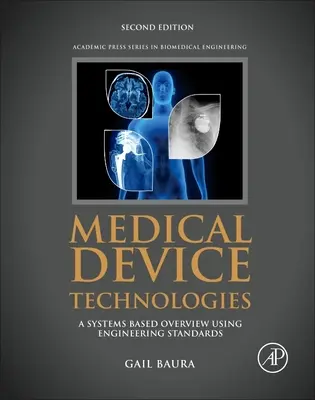 Tehnologiile dispozitivelor medicale: O prezentare generală bazată pe sisteme utilizând standarde de inginerie - Medical Device Technologies: A Systems Based Overview Using Engineering Standards