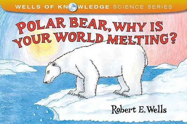 Urs polar, de ce se topește lumea ta? - Polar Bear, Why Is Your World Melting?