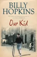 Copilul nostru (Saga familiei Hopkins) - Cea mai bine vândută și complet înduioșătoare poveste a unei familii din Manchesterul anilor 1930... - Our Kid (The Hopkins Family Saga) - The bestselling and completely heartwarming story of one family in 1930s Manchester...