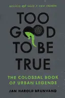 Too Good to Be True: The Colossal Book of Urban Legends
