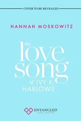 Cântecul de dragoste al lui Ivy K. Harlowe - The Love Song of Ivy K. Harlowe