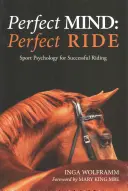 Minte perfectă, călărie perfectă: Psihologia sportului pentru o echitație de succes - Perfect Mind, Perfect Ride: Sport Psychology for Successful Riding
