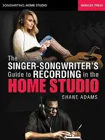 Ghidul cântărețului-compozitor pentru înregistrarea în studioul de acasă (The Singer-Songwriter's Guide to Recording in the Home Studio) - The Singer-Songwriter's Guide to Recording in the Home Studio