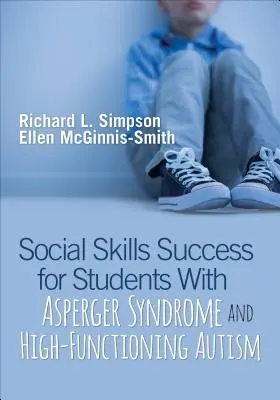 Succesul abilităților sociale pentru elevii cu sindrom Asperger și autism înalt funcțional - Social Skills Success for Students with Asperger Syndrome and High-Functioning Autism