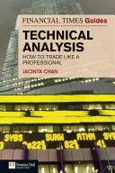 Ghidul Financial Times pentru analiza tehnică: Cum să tranzacționați ca un profesionist - The Financial Times Guide to Technical Analysis: How to Trade Like a Professional