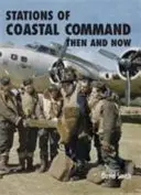 Stațiile de comandă de coastă atunci și acum - Stations of Coastal Command Then and Now