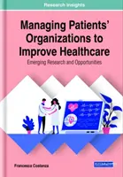 Gestionarea organizațiilor pacienților pentru îmbunătățirea asistenței medicale: Cercetări și oportunități emergente - Managing Patients' Organizations to Improve Healthcare: Emerging Research and Opportunities